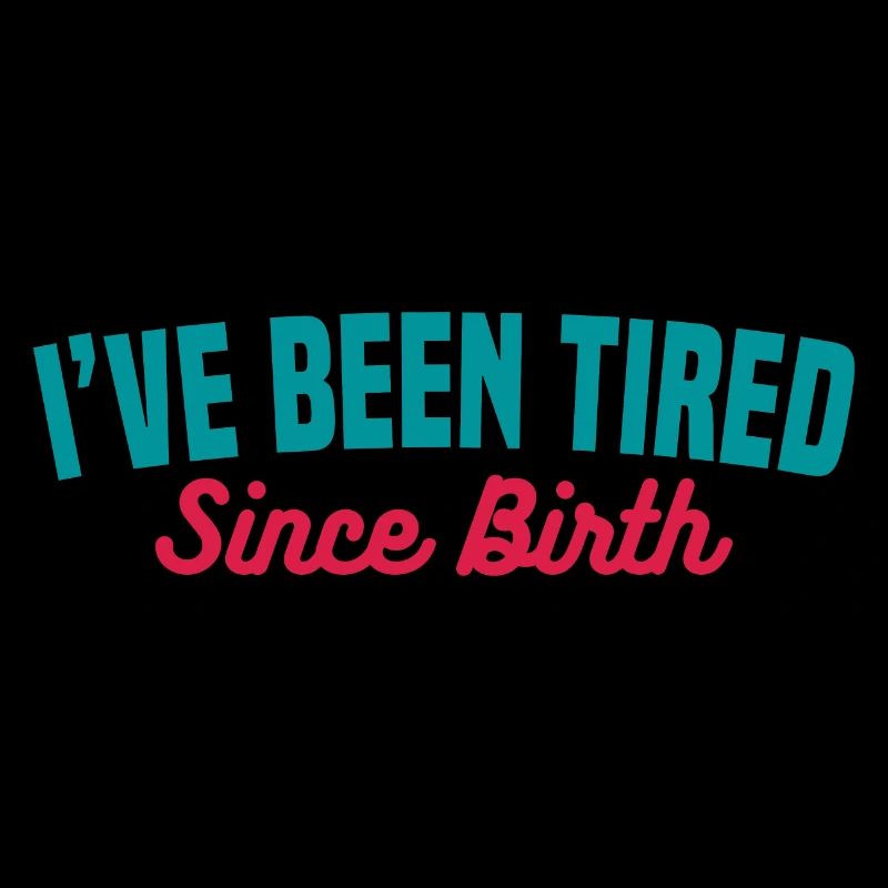 MÜDE SEIT DER GEBURT