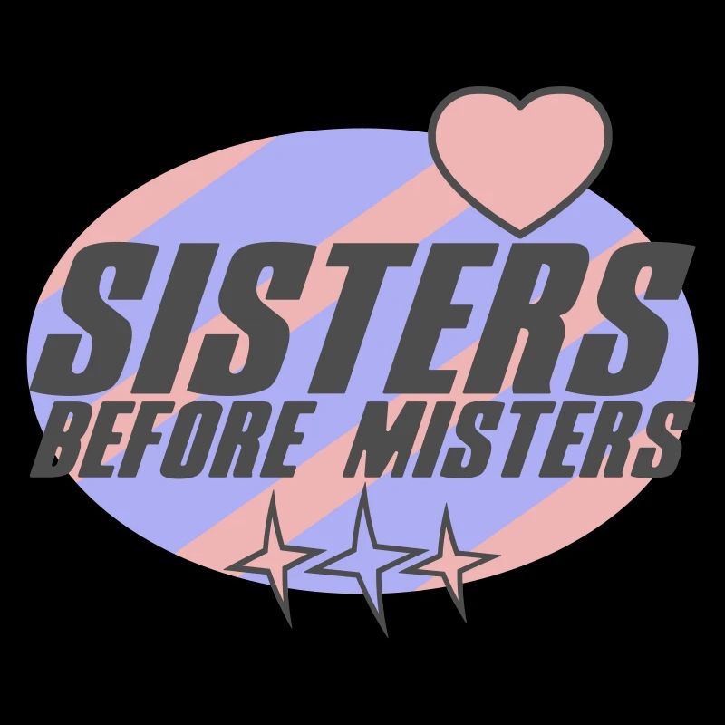 Sisters before Misters | Colors changeable