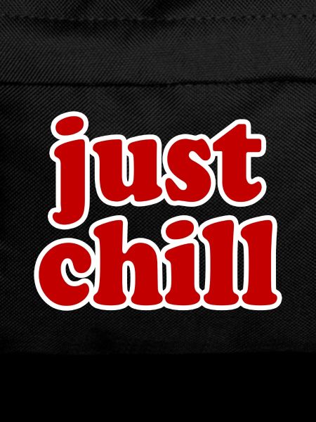 just chill