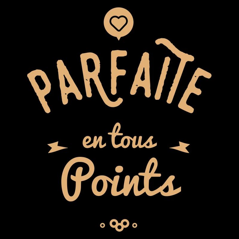 PARFAITE EN TOUS POINTS