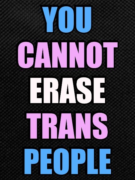 You cannot erase trans people