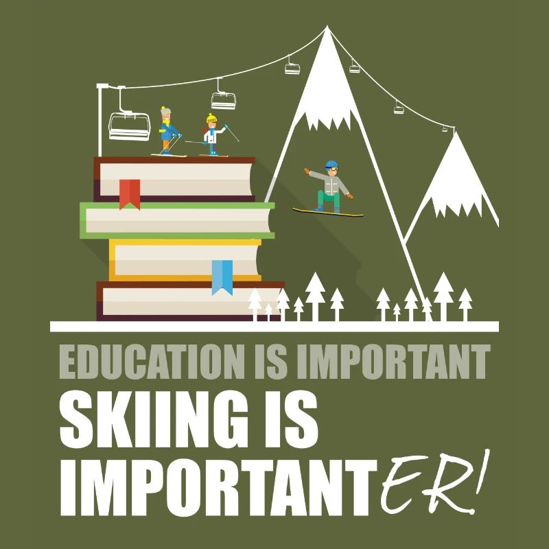 Education is important Skiing is importanter!