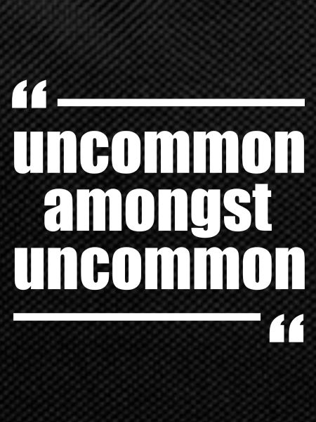 uncommon amongst uncommon