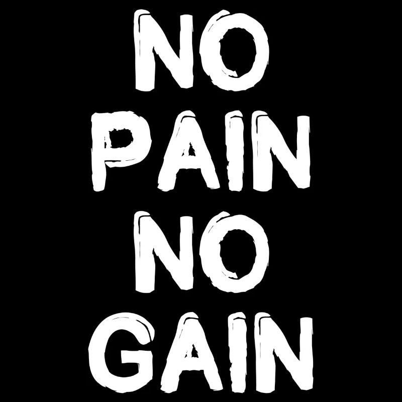 No Pain No Gain