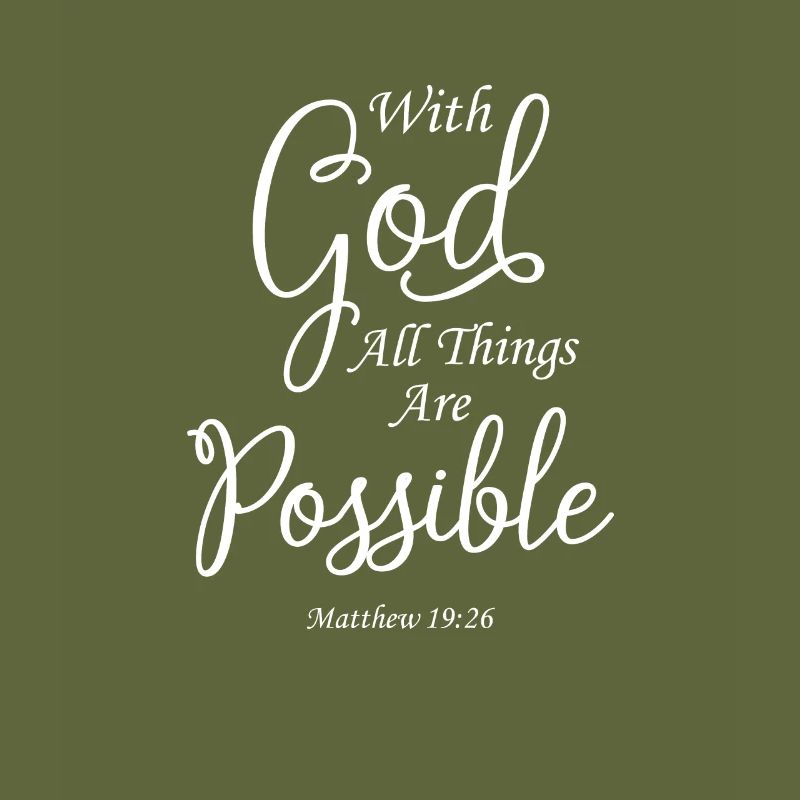 With God All Things Are Possible Matthew 19:26