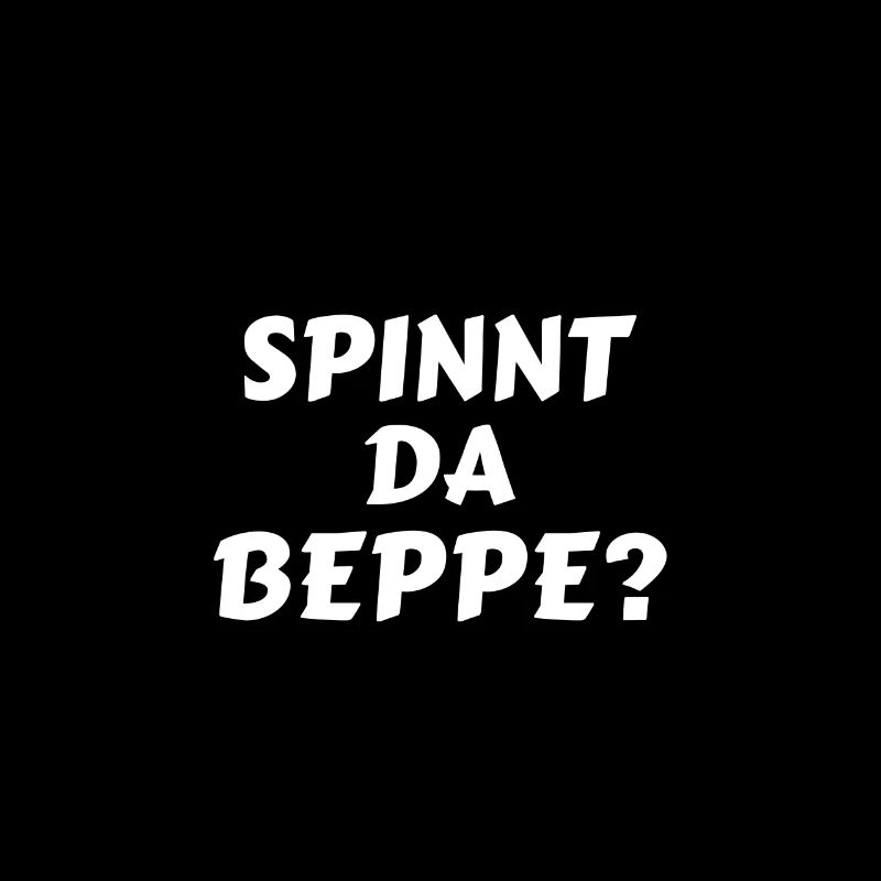 Spinnt Da Beppe? Lustiger Bayerischer Spruch