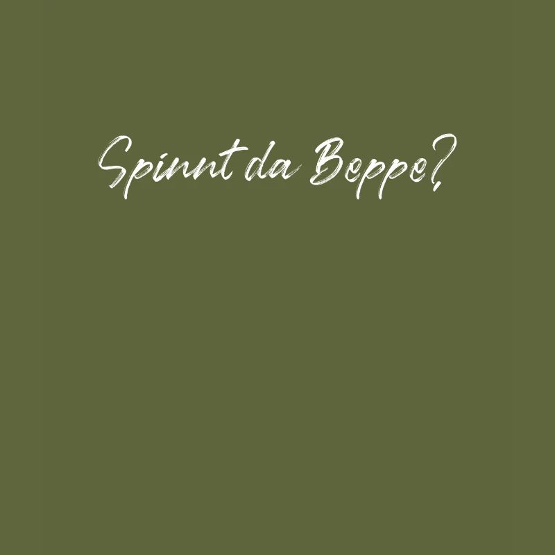 Spinnt Da Beppe? Lustiger Bayerischer Spruch