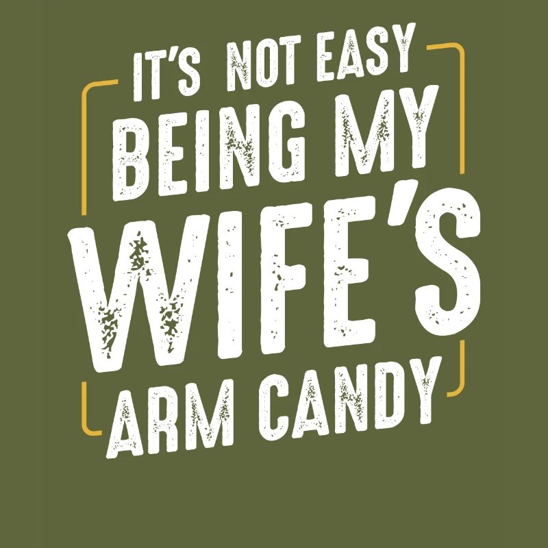 Its Not Easy Being My Wifes Arm Candy Ehemann