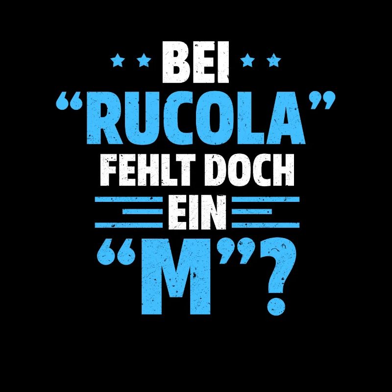 Bei Rucola fehlt doch ein M Wortspiel Alkohol Spru