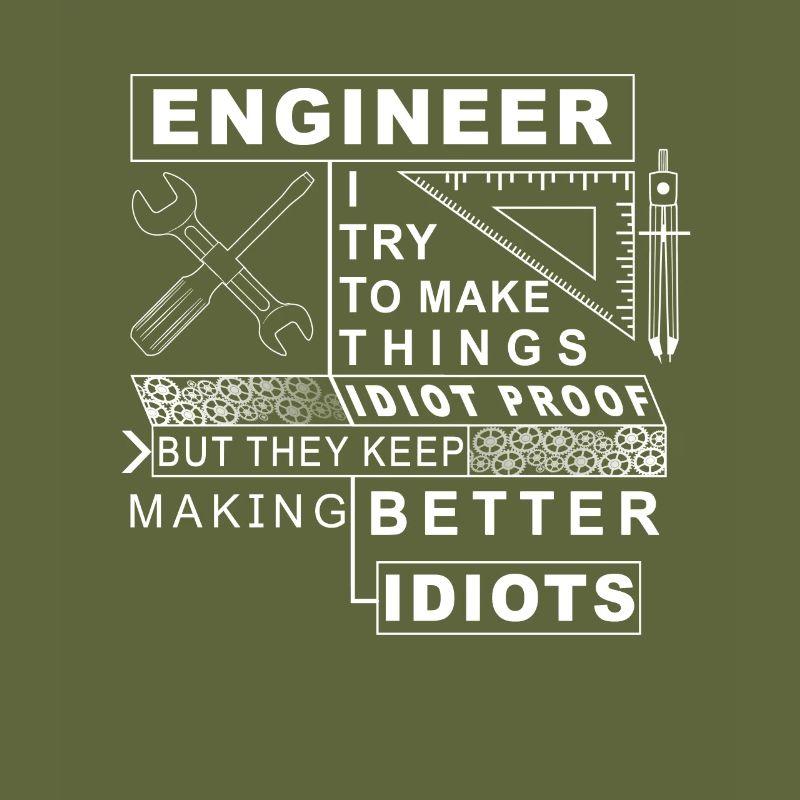 IDIOT PROOF - Idiot Proof Engineer Mechanic