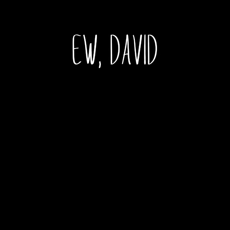 Ew, David