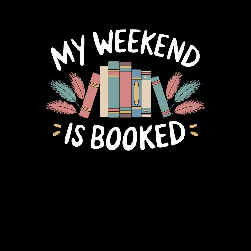 My Weekend is Booked Funny Reading Saying