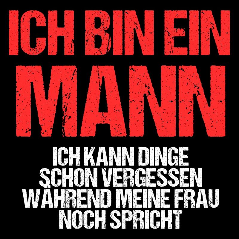 Ich bin ein Mann ich kann Dinge schon vergessen