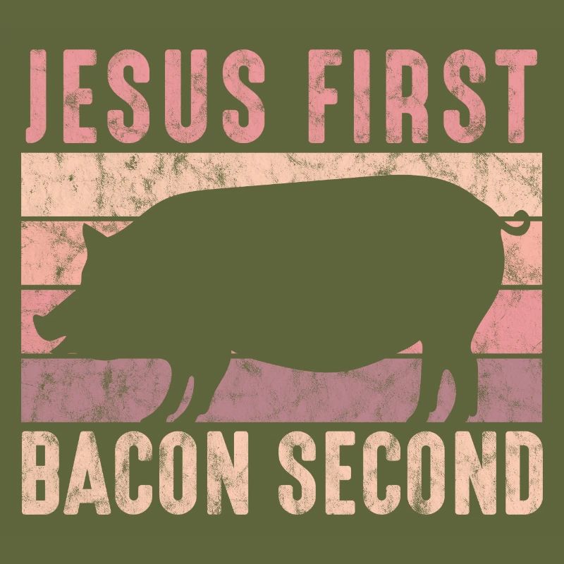 Design For Bacon Lovers Jesus First Bacon Second