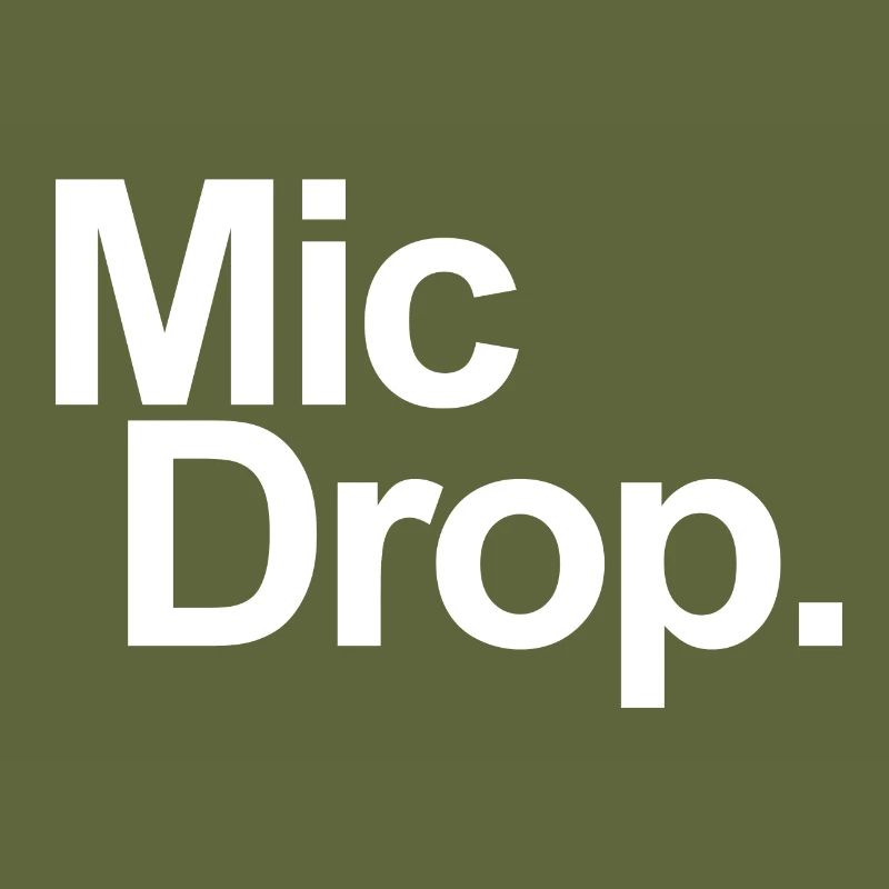 MIC DROP