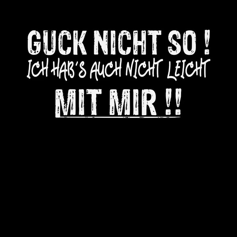 Guck nicht so - Lustige Sprüche