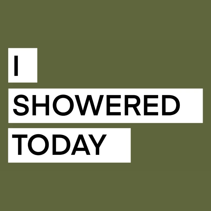 I Showered Today Funny Corny Saying
