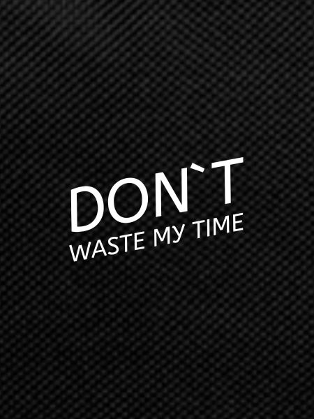 Dont Waste Time My Time