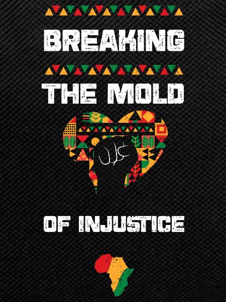 Breaking the Mold of Injustice