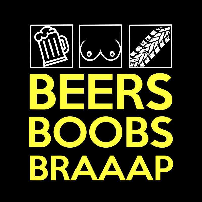 Beers boobs braaap