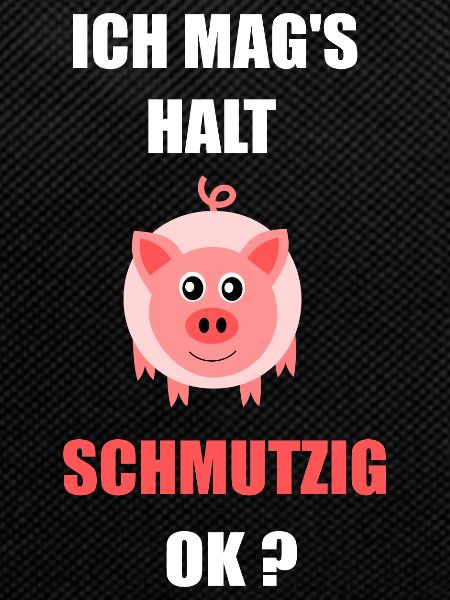 Schwein Ich mag`s schmutzig
