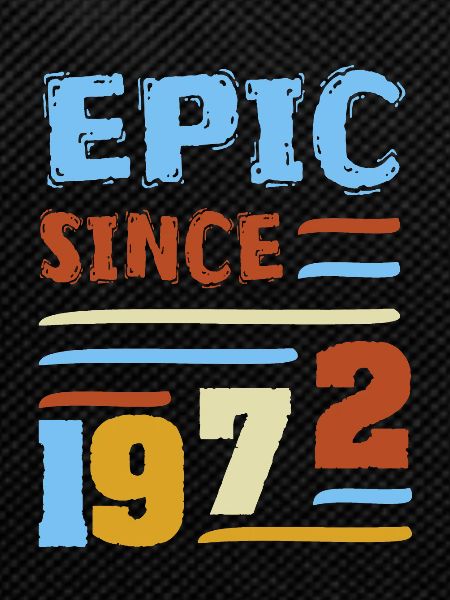 Episch seit 1972 Epic Since