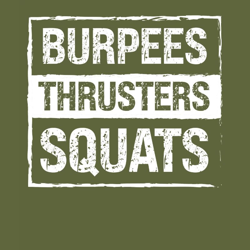 Burpees Thrusters Squats -