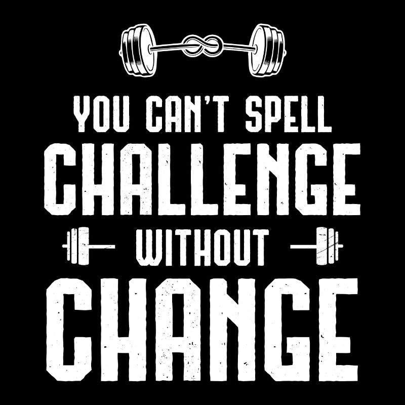 Challenge without change is impossible -