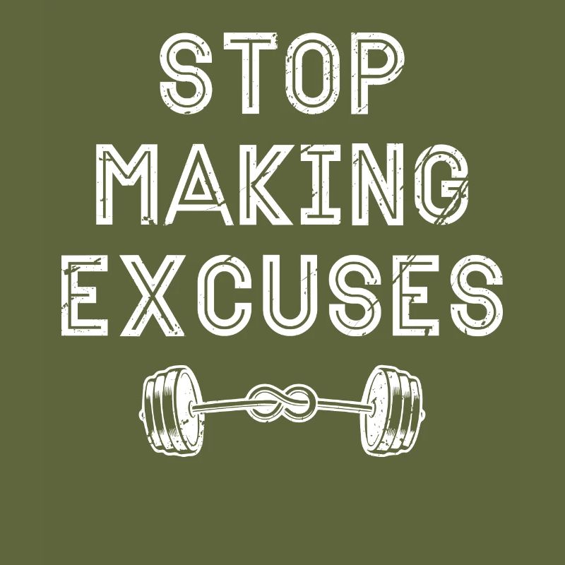 Stop making excuses -
