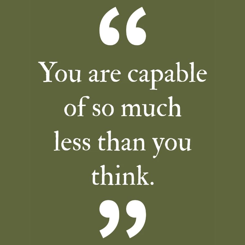 Vous êtes capable de beaucoup moins que vous ne le pensez