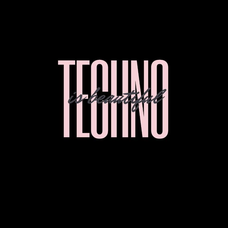 techno is beautyiful