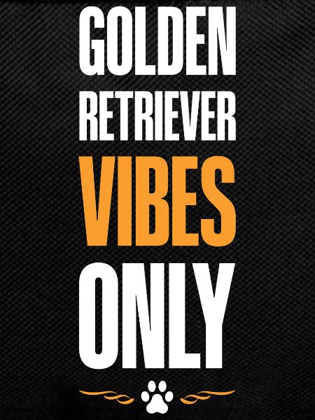 Golden Retriver Vibes Only