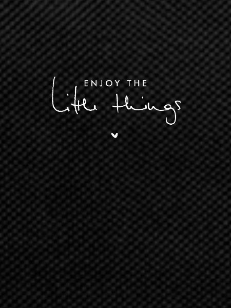 enjoy the little things