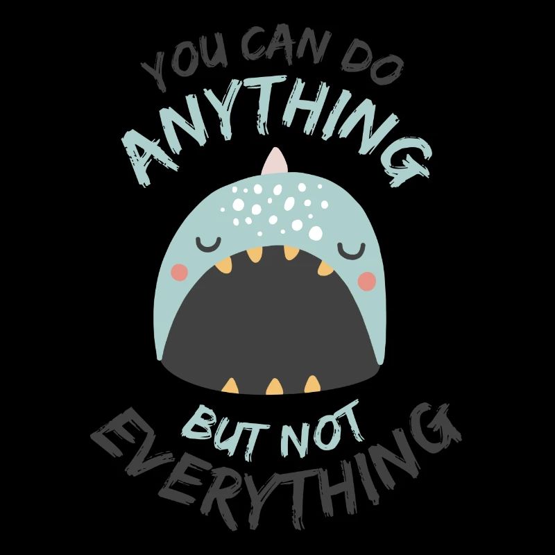 You Can Do Anything But Not Everything