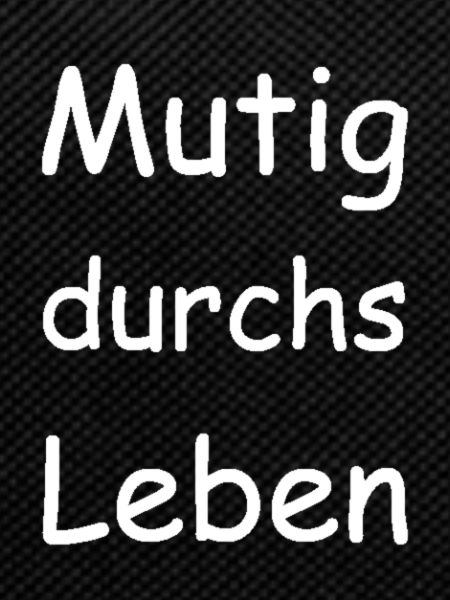 Mutig durchs Leben