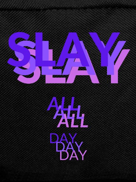 Slay all day