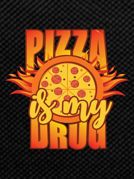 Pizza is my drug