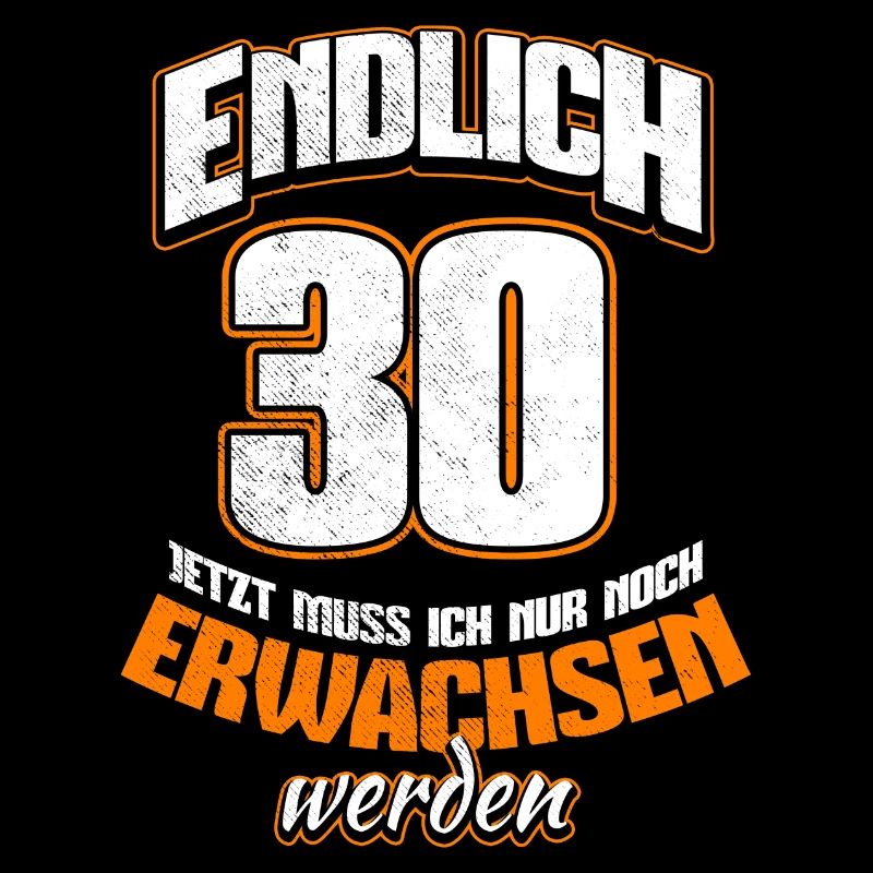 Endlich 30 - Jetzt muss ich noch erwachsen werden