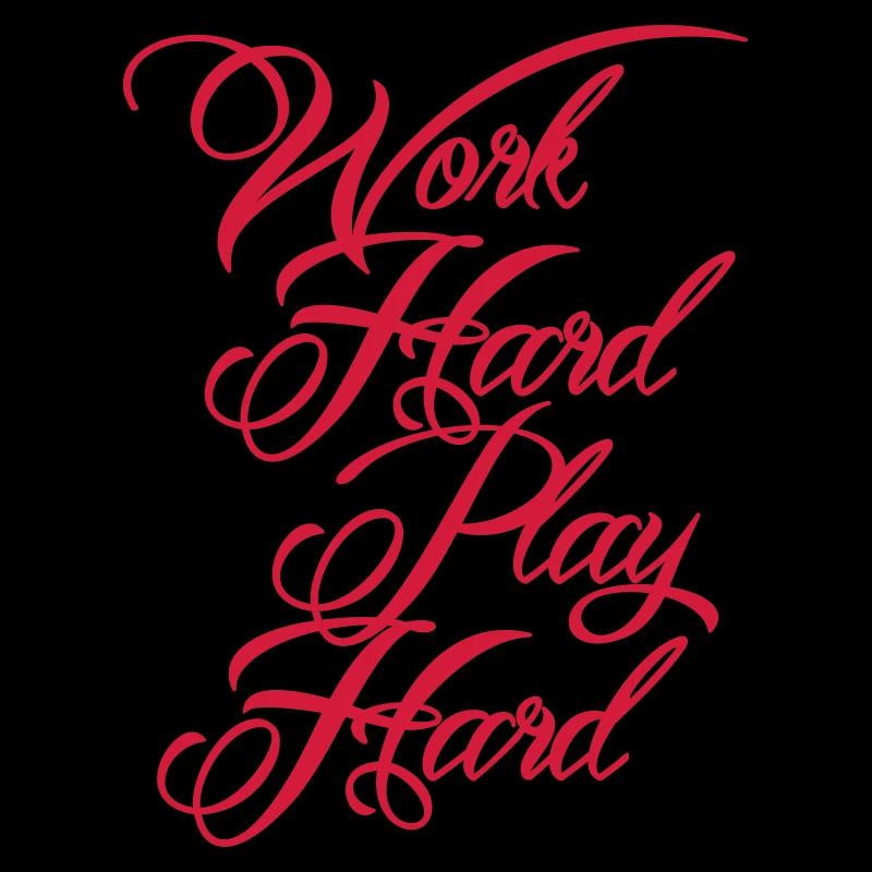 Work Hard Play Hard