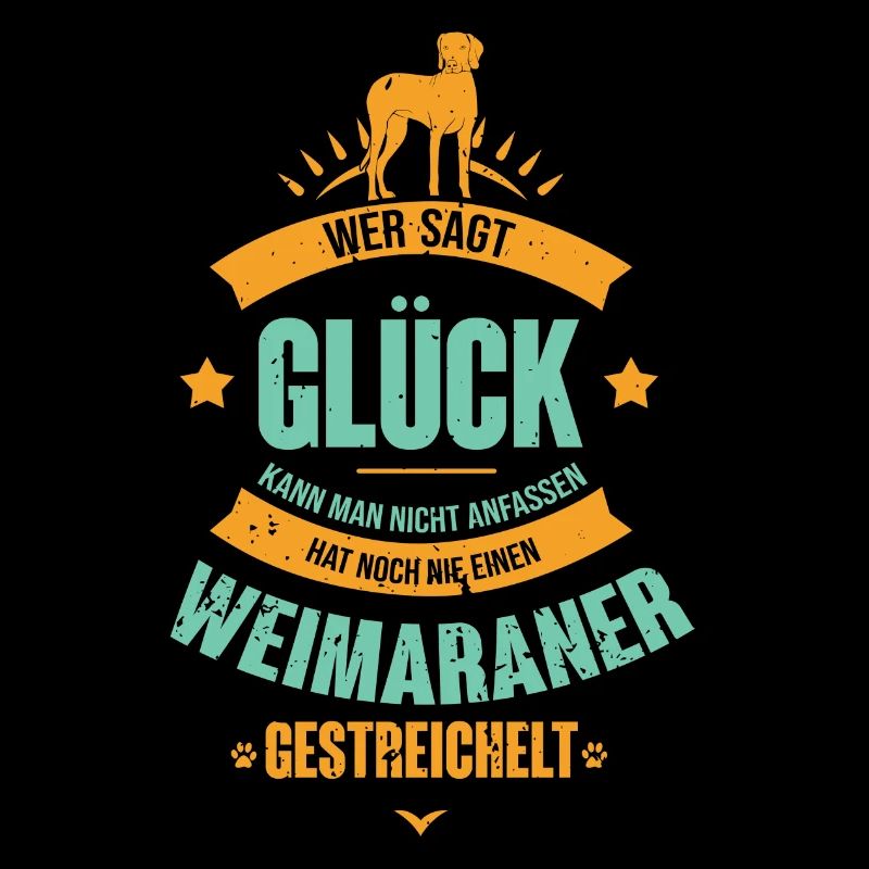 Weimaraner Hundespruch Jagdhund Geschenk - Glück