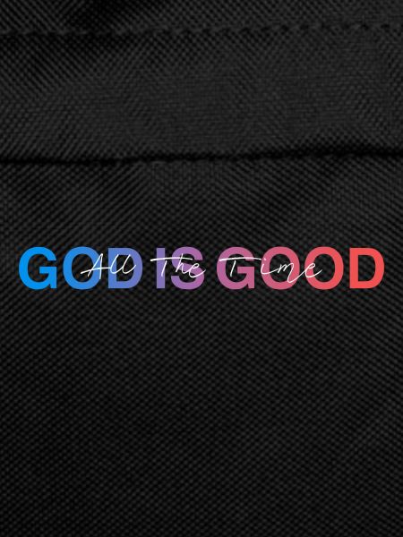 God Is Good All TheTime