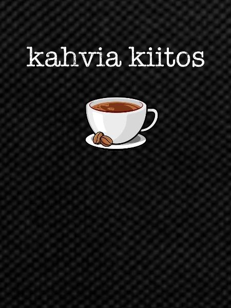 Kahvia Kiitos, finnish finland