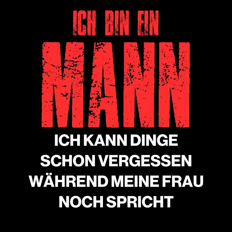 Ich bin ein Mann ich kann Dinge schon vergessen