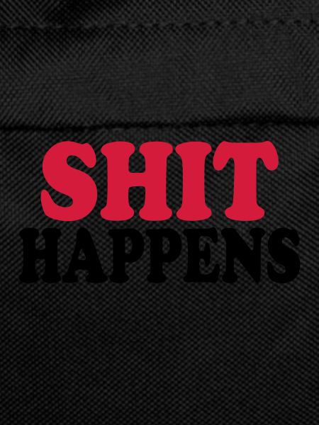Shit happens