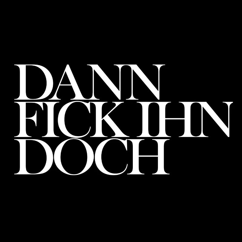 DANN FICK IHN DOCH