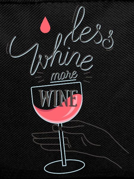 Less Whine more Wine