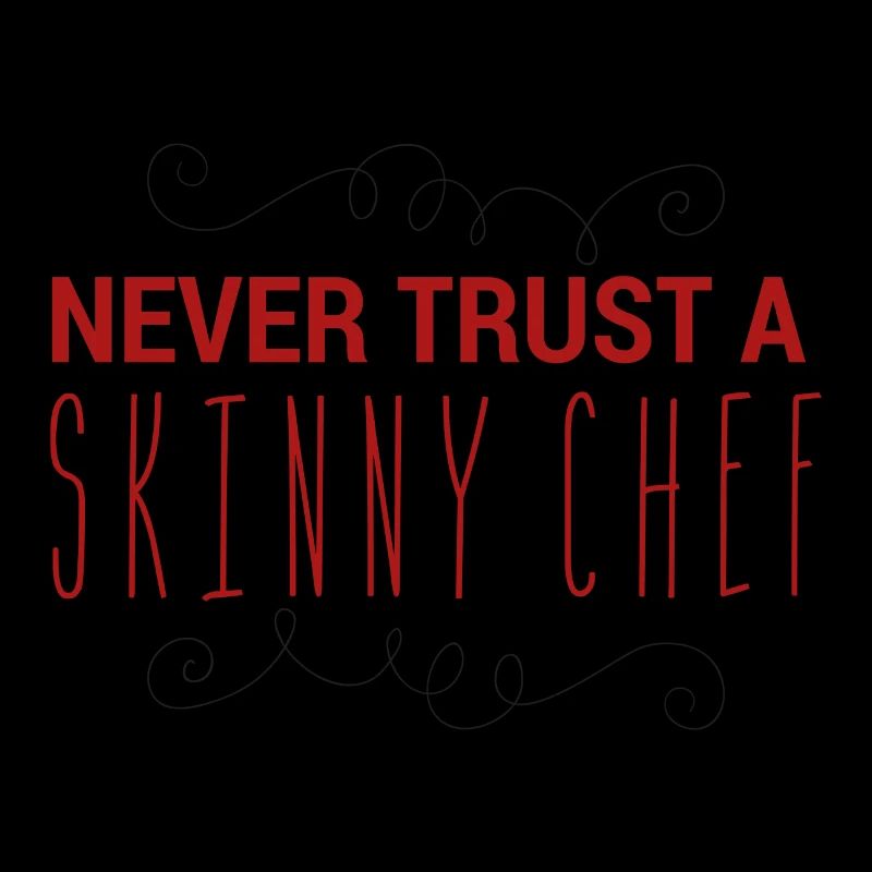 Cuisinier / Chef: Ne faites jamais confiance Un maigre chef