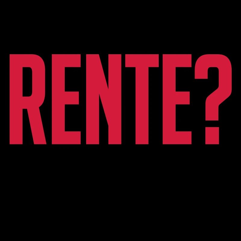 Rente und nie einen tag frei