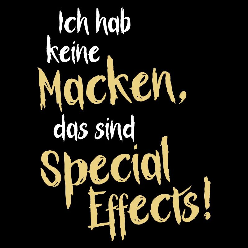 Ich hab keine Macken, das sind Special Effects!