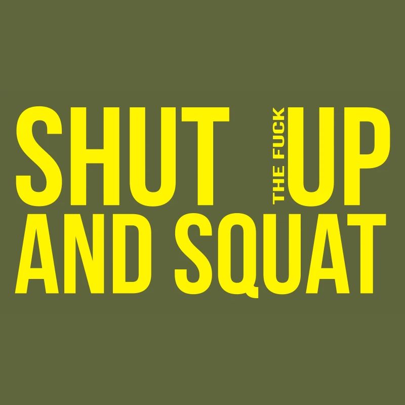 shut up and squat